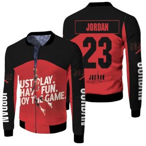 Michael Jordan 23 Chicago Bulls Just Play Have Fun Enjoy The Game Fleece Bomber Jacket