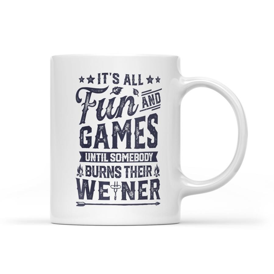 It’s All Fun And Games Camping Funny Weiner Gifts – White Mug – Choose ...