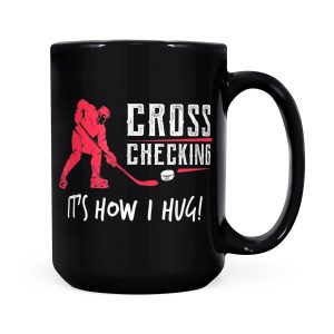 Cross Checking It's How I hug - Black Mug