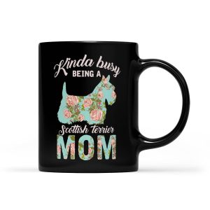 Kinda Busy Being A Scottish Terrier Mom Dog Gift For Mom - Black Mug