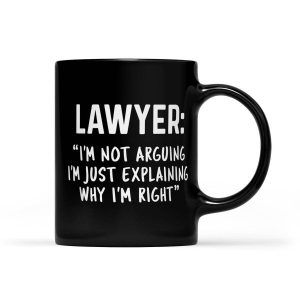 Lawyer I'm Not Arguing Funny Lawyer Gifts - Black Mug