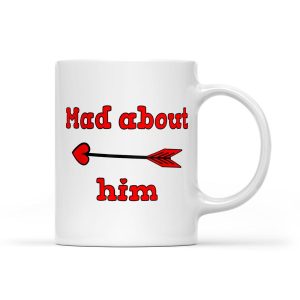 Mad About Him With Arrow For Valentine's Day - White Mug