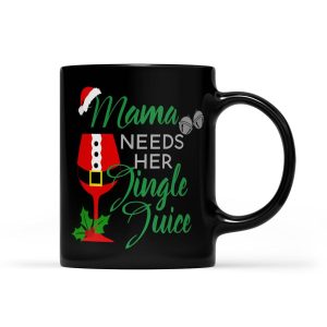 Mama Needs Her Jingle Juice Funny Wine Christmas - Black Mug