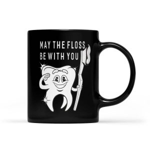 May The Floss Be With You Funny Dentist Gifts Idea - Black Mug