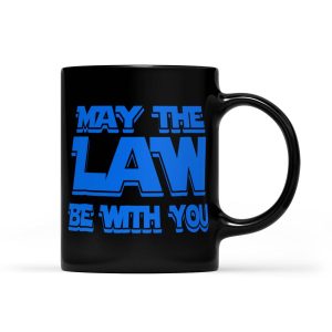 May The Law Be With You Funny New Lawyer Gifts - Black Mug