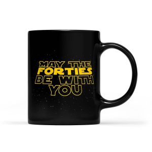 May the Forties Be With You Funny Gift - Black Mug