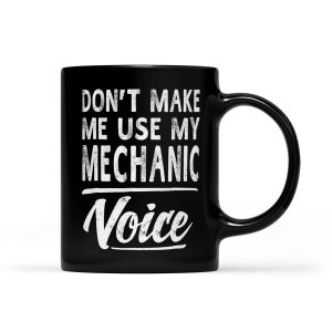 Mechanic Voice Gift Funny Sayings Women Men Mechanic - Black Mug