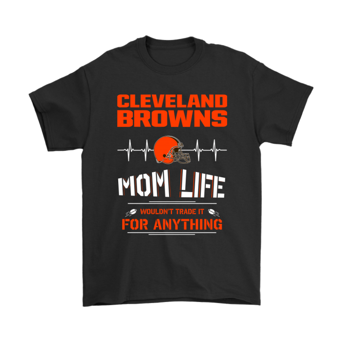 Cleveland Browns Mom Life Wouldnt Trade It For Anything Unisex T-Shirt Kid T-Shirt LTS2003