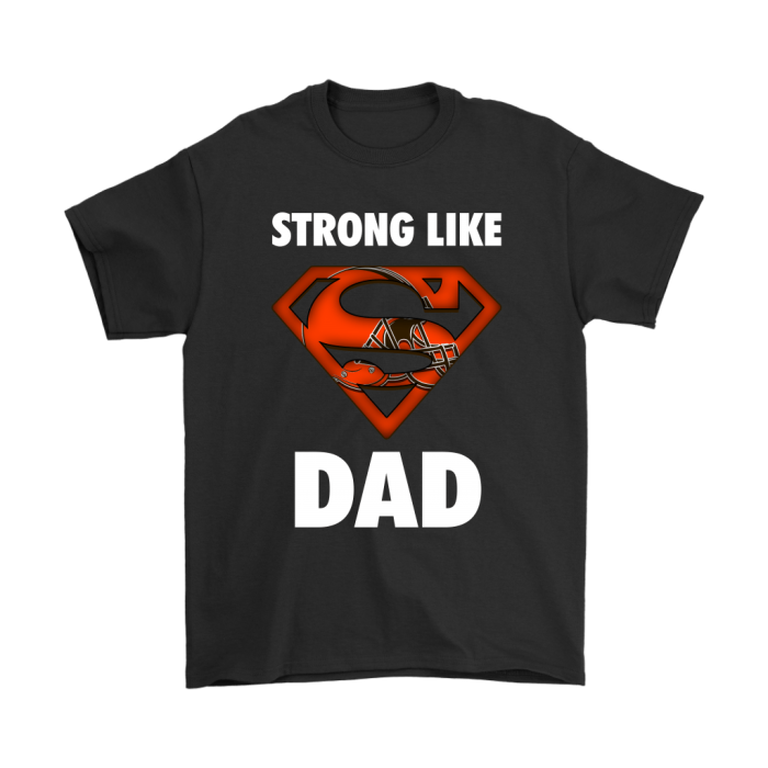 Cleveland Browns Strong Like Dad Superman Unisex T-Shirt Kid T-Shirt LTS2006