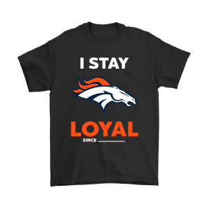 Denver Broncos I Stay Loyal Since Personalized Unisex T-Shirt Kid T-Shirt LTS1276