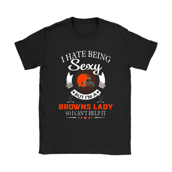 I Hate Being Sexy But Im A Cleveland Browns Lady Unisex T-Shirt Kid T-Shirt LTS2034