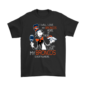 I Will Love My Denver Broncos Here Or There Everywhere Unisex T-Shirt Kid T-Shirt LTS1288