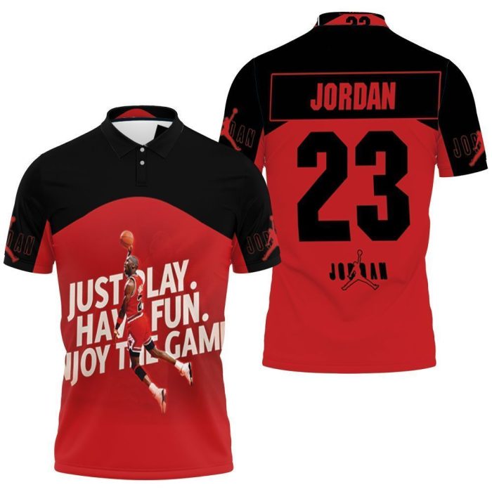 Michael Jordan 23 Chicago Bulls Just Play Have Fun Enjoy The Game Polo Shirt PLS2974