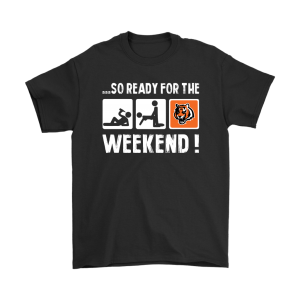 So Ready For The Weekend With Cincinnati Bengals Football Unisex T-Shirt Kid T-Shirt LTS1747