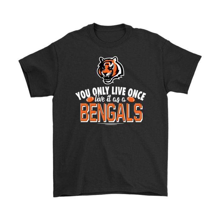 You Only Live Once Live It As A Cincinnati Bengals Unisex T-Shirt Kid T-Shirt LTS1833