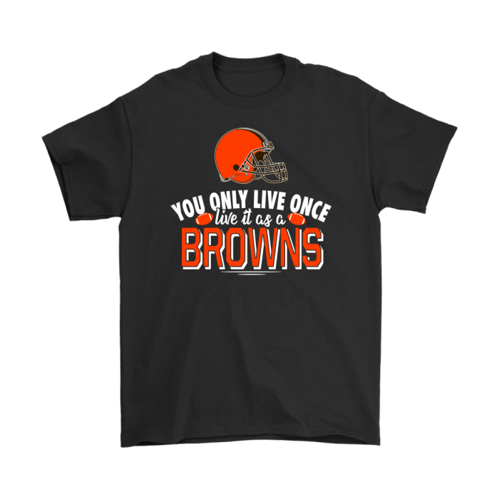 You Only Live Once Live It As A Cleveland Browns Unisex T-Shirt Kid T-Shirt LTS2100