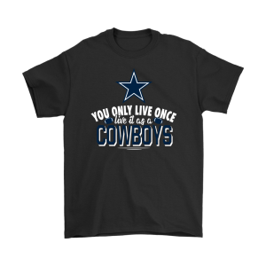 You Only Live Once Live It As A Dallas Cowboys Unisex T-Shirt Kid T-Shirt LTS2388