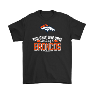 You Only Live Once Live It As A Denver Broncos Unisex T-Shirt Kid T-Shirt LTS1282