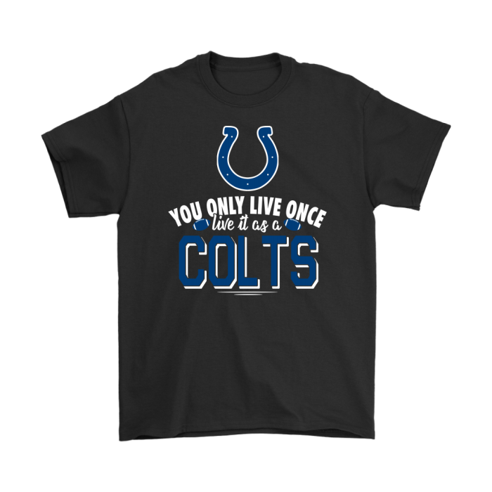 You Only Live Once Live It As A Indianapolis Colts Unisex T-Shirt Kid T-Shirt LTS2649