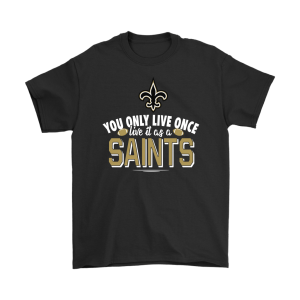 You Only Live Once Live It As A New Orleans Saints Unisex T-Shirt Kid T-Shirt LTS4768