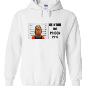Hillary Clinton "Hillary For Prison Pic" Hooded Sweatshirt Hoodie