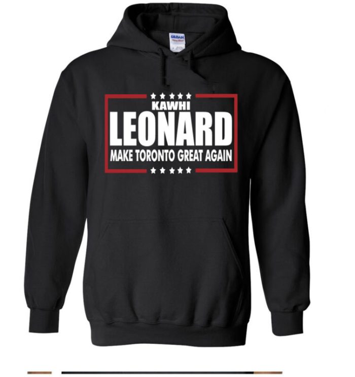 Kawhi Leonard Toronto Raptors "Making Toronto Great Again" Hooded Sweatshirt Unisex Hoodie