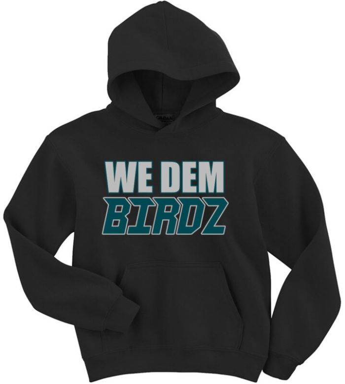 Philadelphia Eagles "We Dem Birdz" Hooded Sweatshirt Hoodie