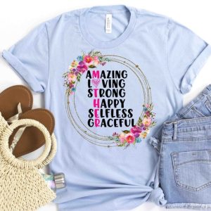 Amazing Loving Strong Happy Selfless Graceful Mother Shirt Mothers Day Shirt Gift For Mom