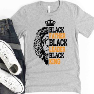 Black Father Black Leader Black King Shirt - Black Dad T-Shirt - Lion King Dad Tee - Cool Black Dad Gift - Gift For Black Dad