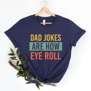 Dad Jokes Are How Eye Roll Shirt Funny Men Shirt Funny Dad Gift For Husband Birthday Father Shirt