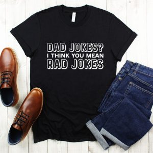 Dad Jokes I Think You Mean Rad Jokes - Funny Dad Shirts - Dad Joke Shirt - Dad Birthday Gift T-Shirt Tshirt Shirt Tee - Shirts With Sayings