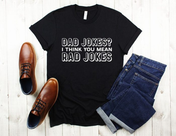 Dad Jokes I Think You Mean Rad Jokes - Funny Dad Shirts - Dad Joke Shirt - Dad Birthday Gift T-Shirt Tshirt Shirt Tee - Shirts With Sayings