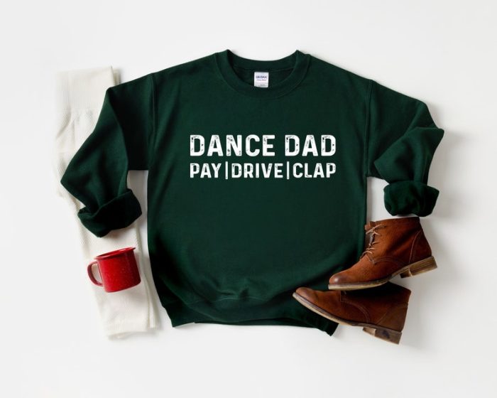 Dance Dad Shirt Dance Dad Gifts Husband Gift Graphic Tee Mens Funny Shirt Dad Tshirt Dance Dad Pay Drive Clap Shirt