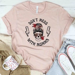 Don'T Mess With Momma Shirt Mother Day Best Mom Gift For Mom Gift For Mom To Be Gift For Her Mother Day Shirt Trendy Long Sleeve Shirts