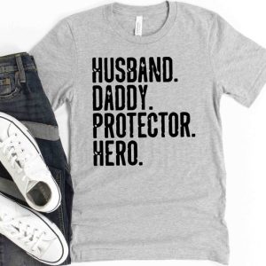 Funny Shirt Men Husband. Daddy. Protector. Hero Shirt Gift - Husband Shirt - Dad Shirt - Wife To Husband Gift
