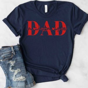 Gift Idea Dad Shirt I Love My Dad Shirt Dad Shirt For Men Papa Shirt Daddy Shirt Love U Dad Shirt