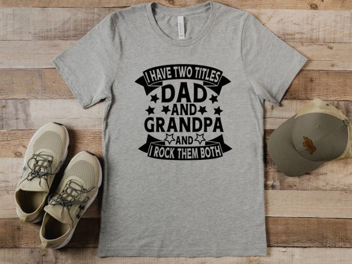 I Have Two Titles Dad And Grandpa And I Rock Them Both T-Shirt Shirt Father Unisex Shirt Shirt Grandpa Shirt