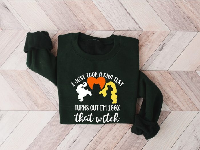 I Just Took A Dna Test Turns Out I'M %100 That Witch Shirt Trick Or Treat Sweatshirt Witch Shirt