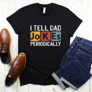 I Tell Dad Jokes Periodically Shirt Shirt Dad Shirt Daddy Shirt Shirt Best Dad Shirt