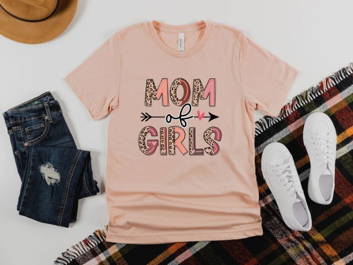 Mom Of Girls Shirt Mom Day Shirt Mom Day Gifts Mother Day Shirts Mom Of Girls Tshirt Funny Mother Shirt Happy Mother Day Shirt