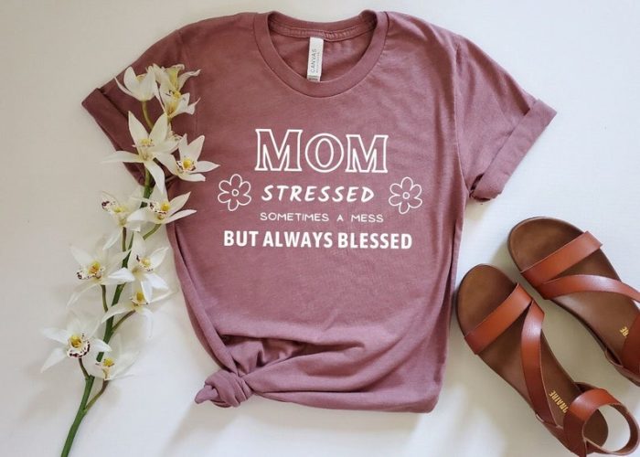 Mom Stressed Sometimes Mess But Always Blessed Shirt Mothers Day Gift Funny Gift For Her Stressed Mom Funny