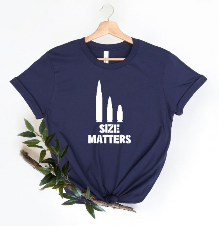 Size Matters Shirt Cool Gun Owner Shirt Bullets Shirt Dad Gift Shirt For Dad Husband Gift Funny Gift