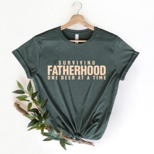 Surviving Fatherhood One Beer At A Time Shirt Husband Gift For Him Shirt Fatherhood Dad