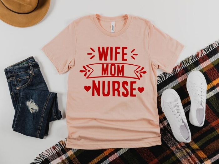 Wife Mom Nurse Shirt Gift For Nurse Nursing Gift For Wife Mothers Day Gift Nurse Appreciation Nurse Week Gift Nurse Mom Tee