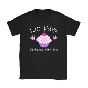 100 Days Sprinkled With Fun Cupcake 100th Day Of School Girl Unisex T-Shirt TH1023