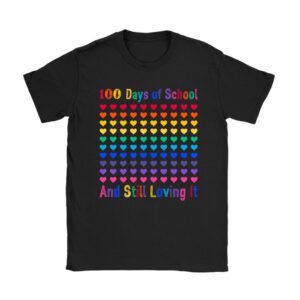 100th Day of School and Still Loving It 100 Rainbow Hearts Unisex T-Shirt TH1145