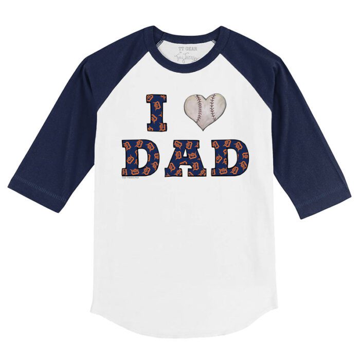 Detroit Tigers I Love Dad 3/4 Navy Blue Sleeve Raglan Shirt