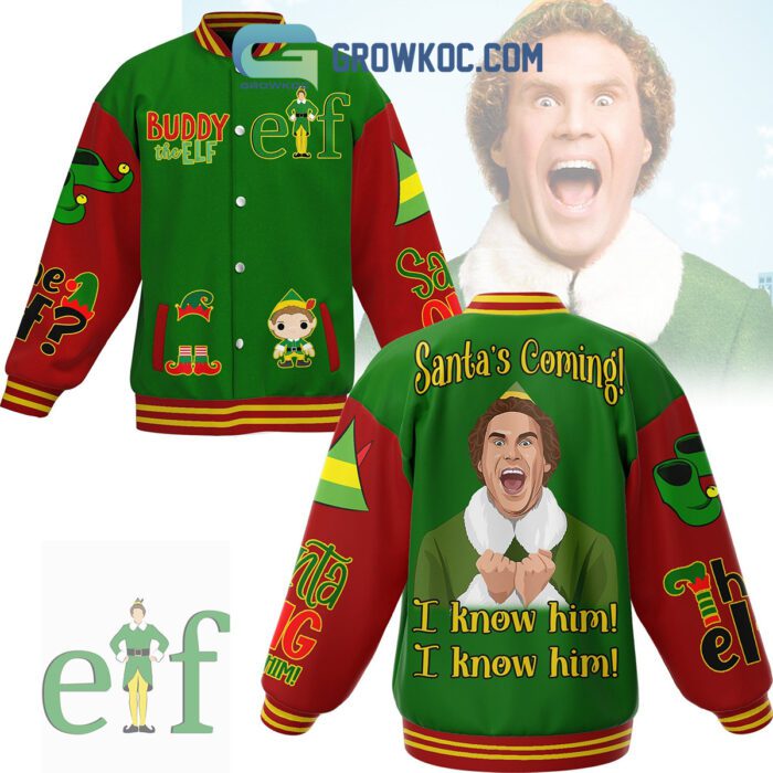 Elf Buddy The Elf Santa's Coming I Know Him Christmas Winter Holiday Baseball Jacket GBJ1508