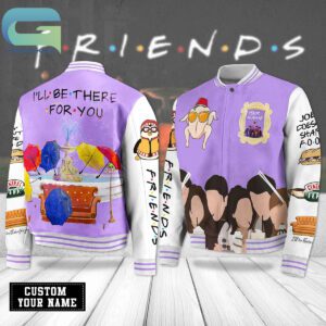 Friends I'll Be There For You Personalized Baseball Jacket GBJ1241