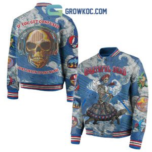 Grateful Dead If You Get Confused Just Listen To The Music Baseball Jacket GBJ1125